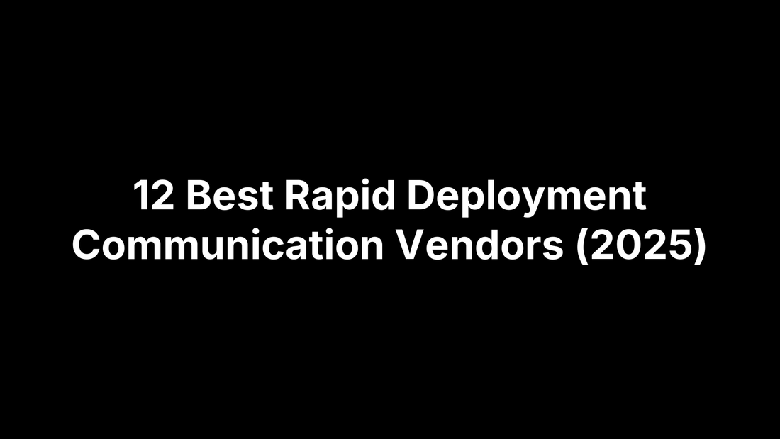 12 Best Rapid Deployment Communication Vendors (2025)