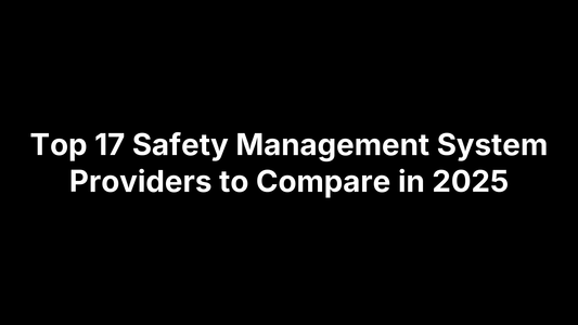 Top 17 Safety Management System Providers to Compare in 2025