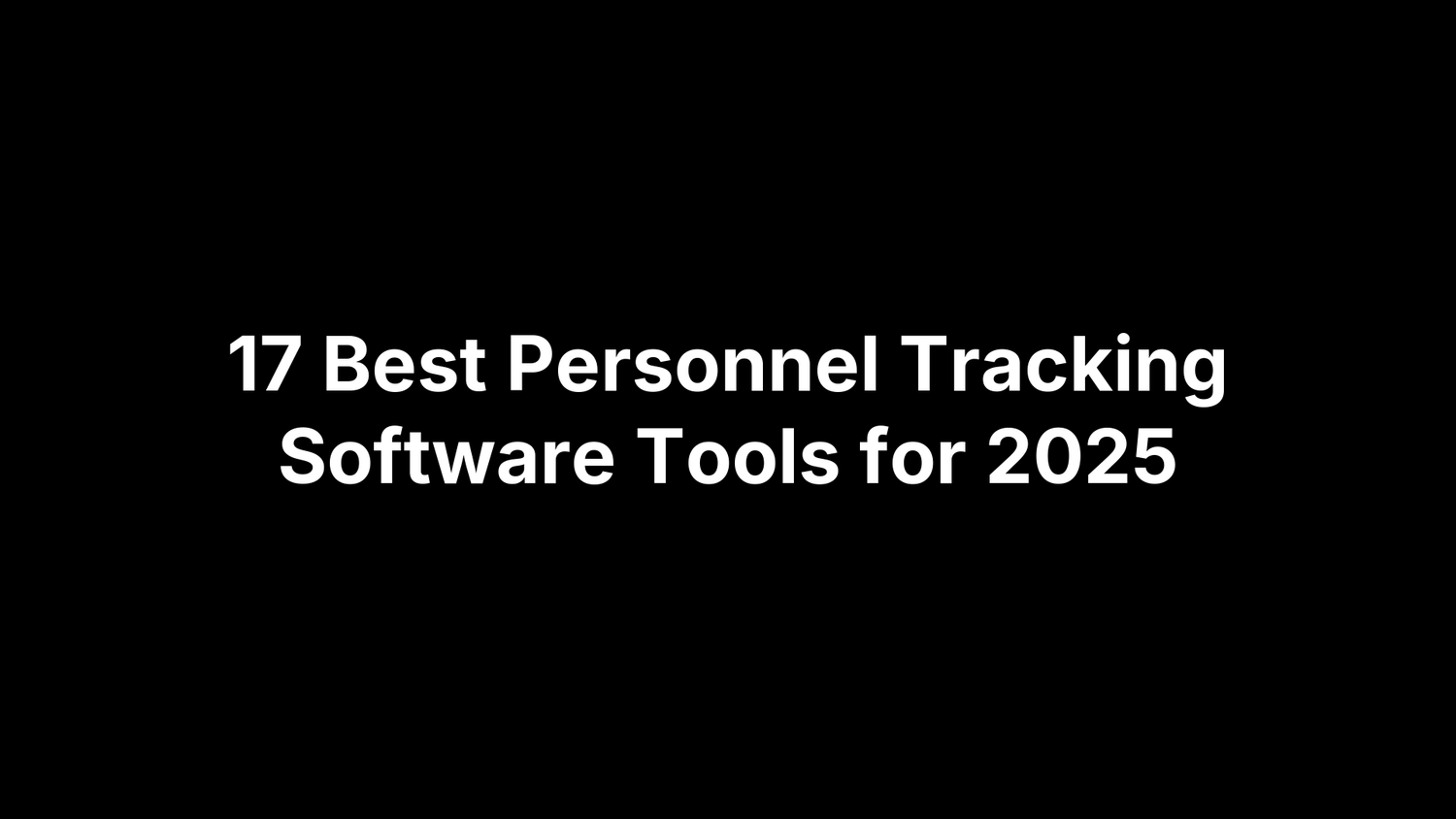 17 Best Personnel Tracking Software Tools for 2025 – PEAKPTT - Push To ...