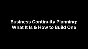 Business Continuity Planning: What It Is & How to Build One