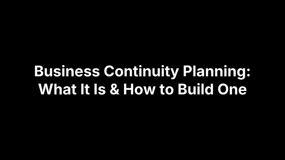 Business Continuity Planning: What It Is & How to Build One