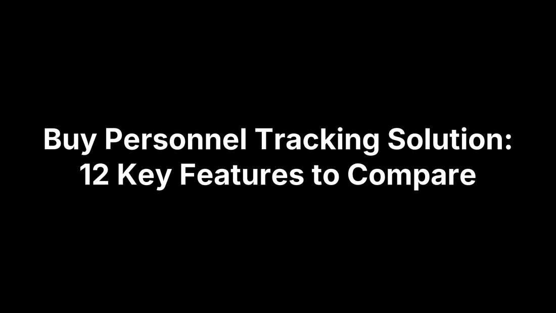 Buy Personnel Tracking Solution: 12 Key Features to Compare