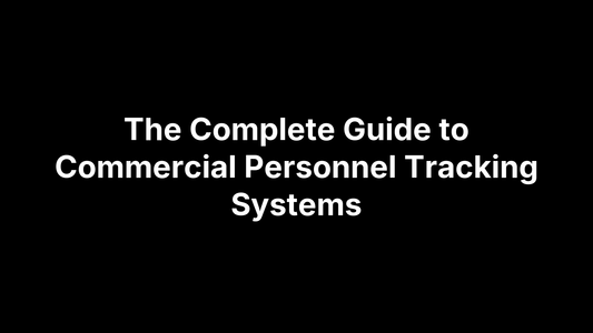 The Complete Guide to Commercial Personnel Tracking Systems