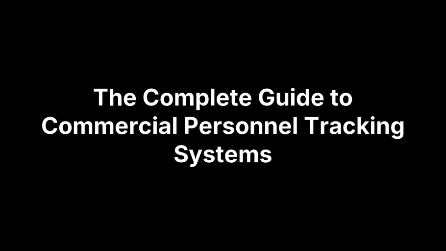 The Complete Guide to Commercial Personnel Tracking Systems