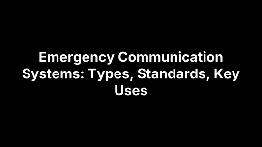 Emergency Communication Systems: Types, Standards, Key Uses