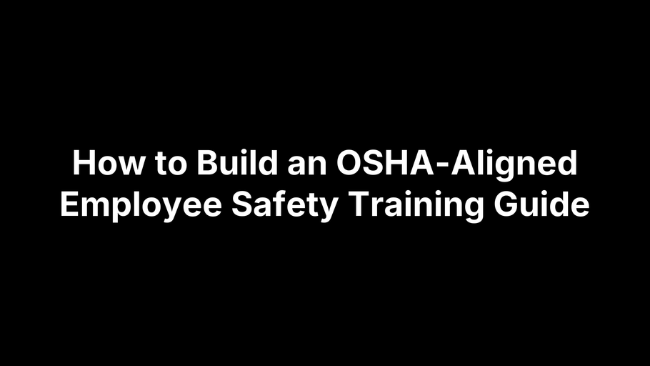 How to Build an OSHA-Aligned Employee Safety Training Guide