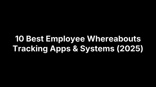 10 Best Employee Whereabouts Tracking Apps & Systems (2025)