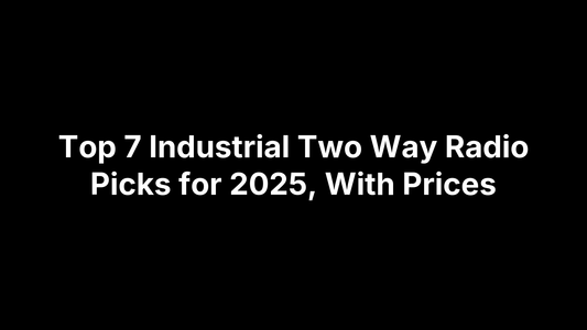 Top 7 Industrial Two Way Radio Picks for 2025, With Prices
