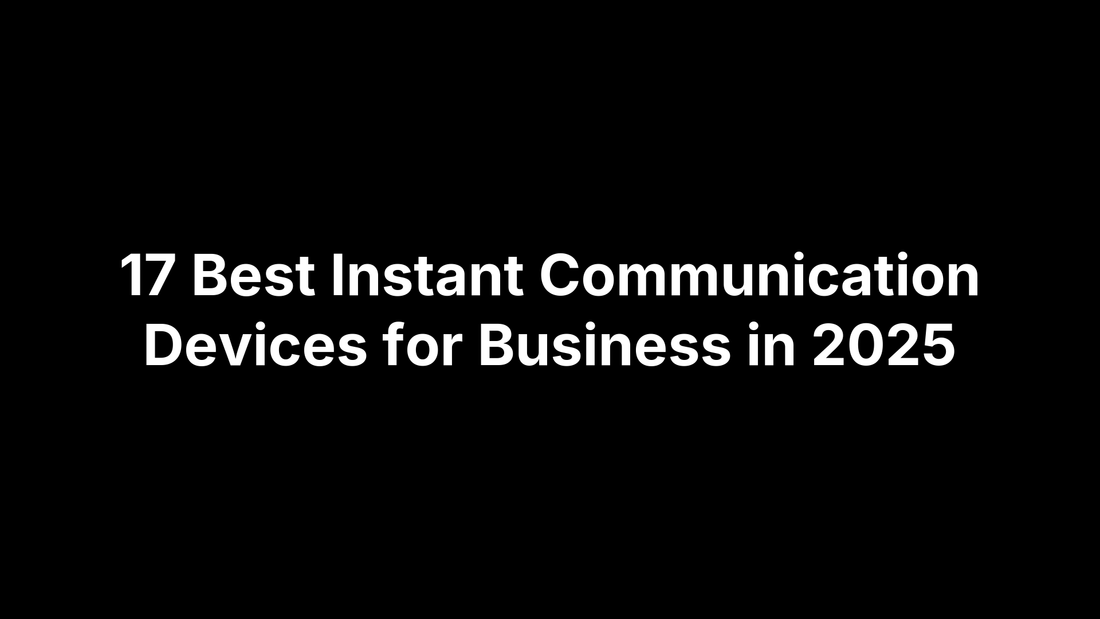 17 Best Instant Communication Devices for Business in 2025