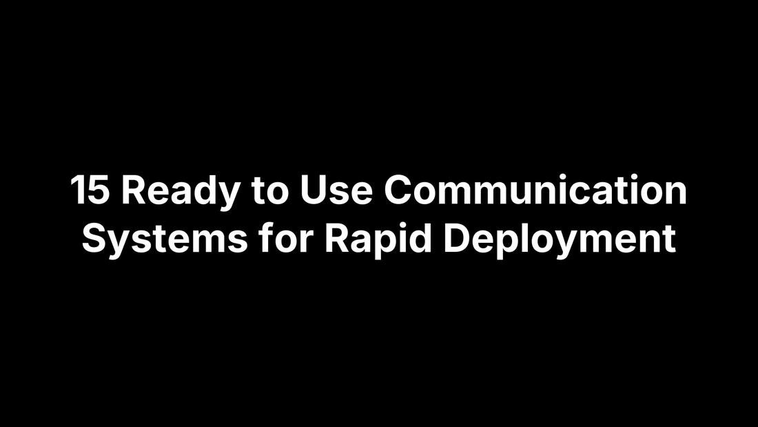 15 Ready to Use Communication Systems for Rapid Deployment