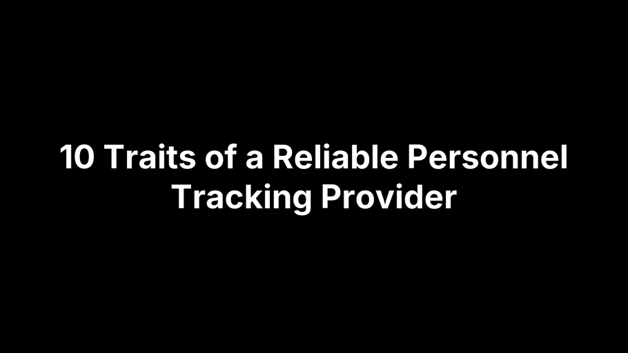 10 Traits of a Reliable Personnel Tracking Provider