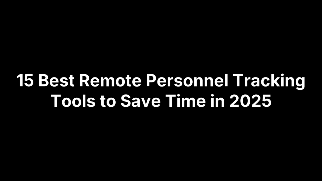15 Best Remote Personnel Tracking Tools to Save Time in 2025