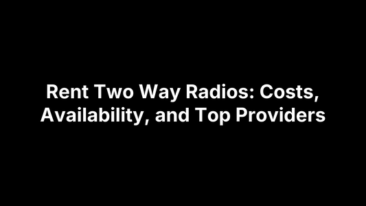 Rent Two Way Radios: Costs, Availability, and Top Providers