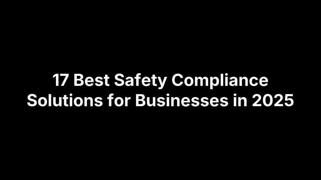 17 Best Safety Compliance Solutions for Businesses in 2025