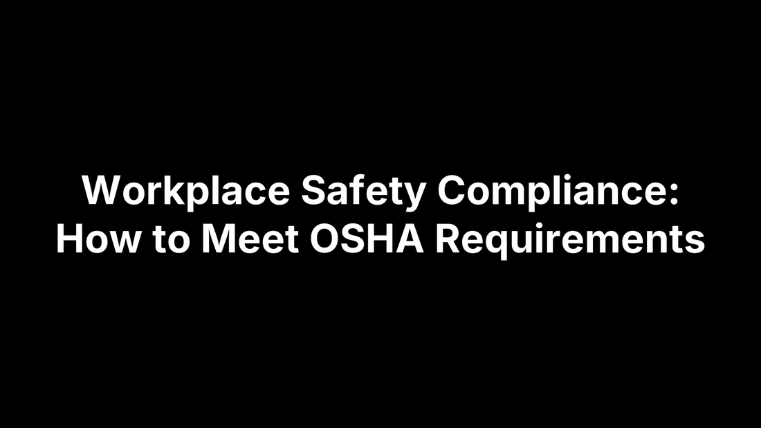 Workplace Safety Compliance: How to Meet OSHA Requirements